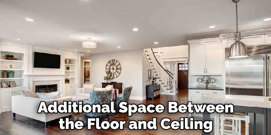 Additional Space Between the Floor and Ceiling