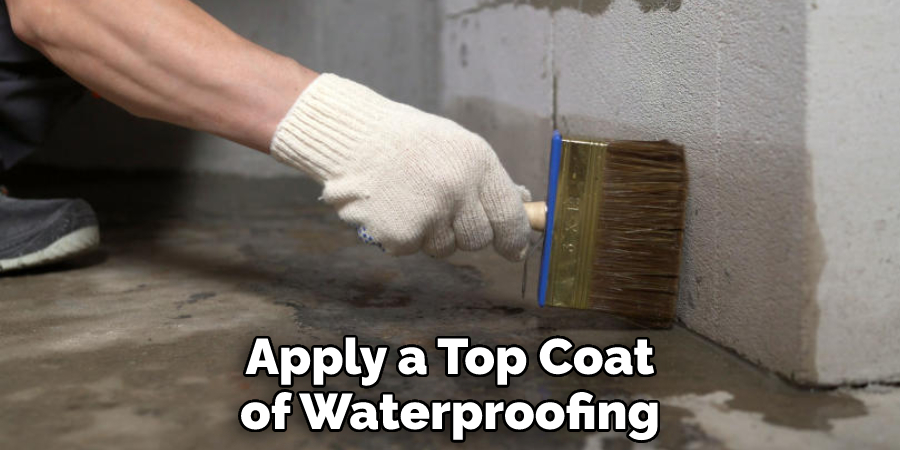 Apply a Top Coat of Waterproofing