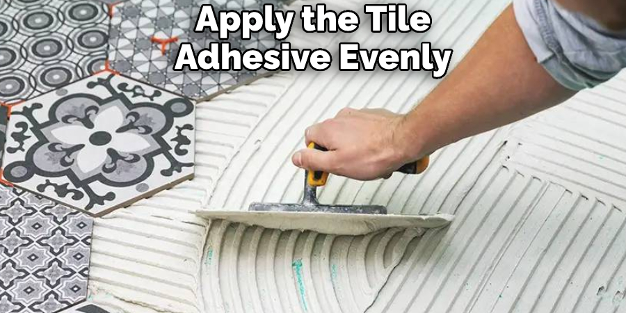 Apply the Tile Adhesive Evenly