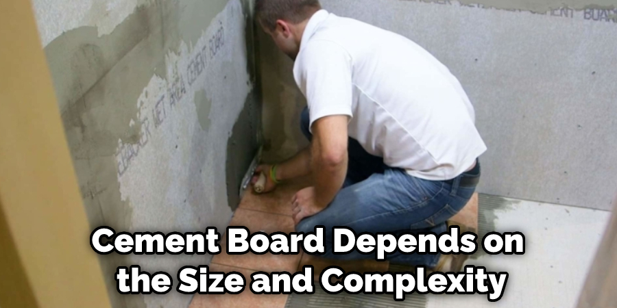 Cement Board Depends on the Size and Complexity