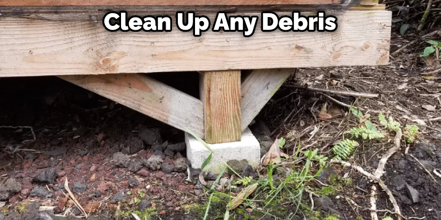 Clean Up Any Debris