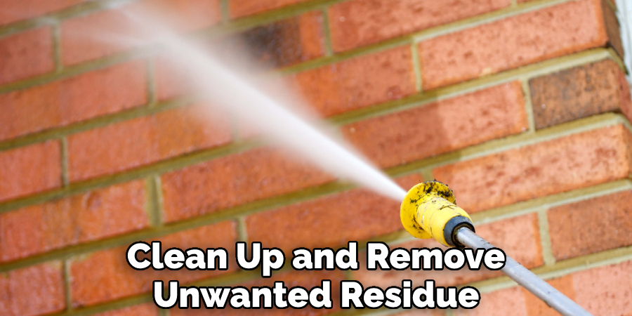 Clean Up and Remove Unwanted Residue