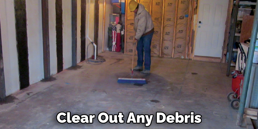 Clear Out Any Debris