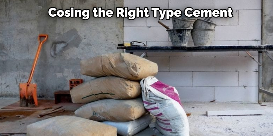 Cosing the Right Type Cement 