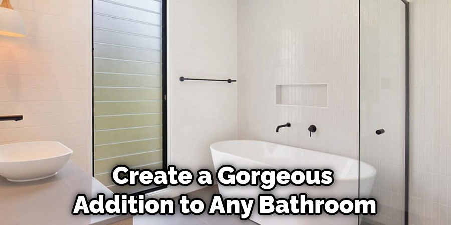 Create a Gorgeous Addition to Any Bathroom