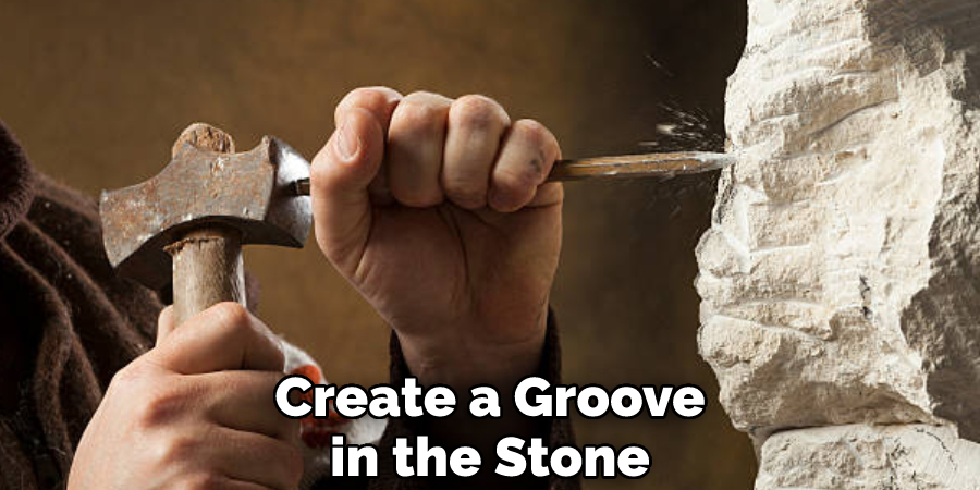 Create a Groove in the Stone