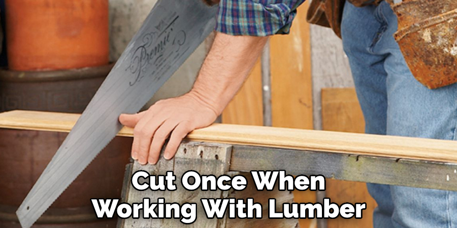 Cut Once When Working With Lumber