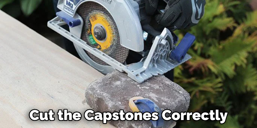 Cut the Capstones Correctly