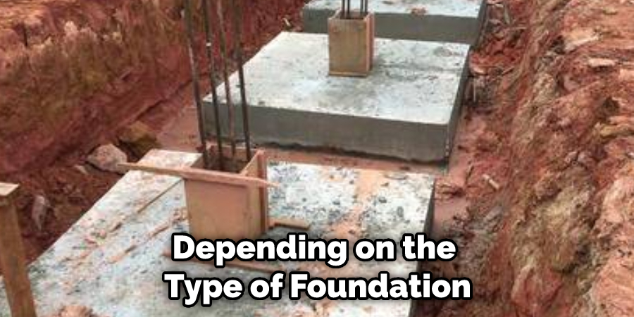 Depending on the Type of Foundation