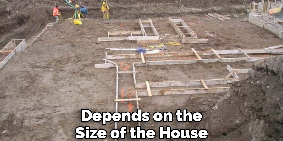 Depends on the Size of the House