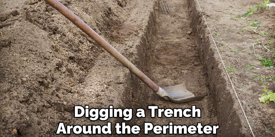 Digging a Trench Around the Perimeter