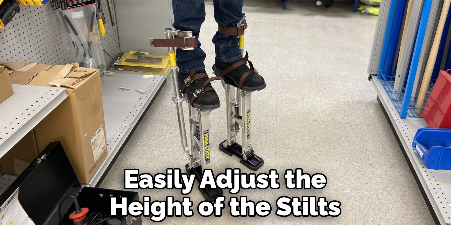 Easily Adjust the Height of the Stilts