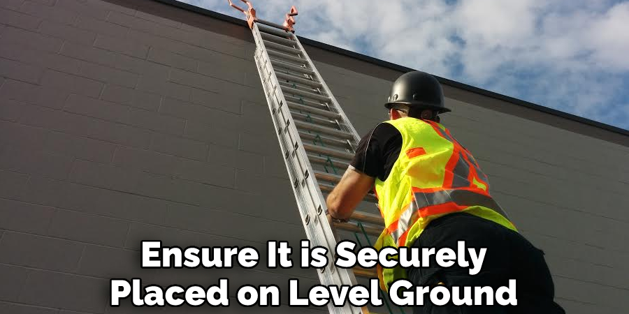 Ensure It is Securely Placed on Level Ground