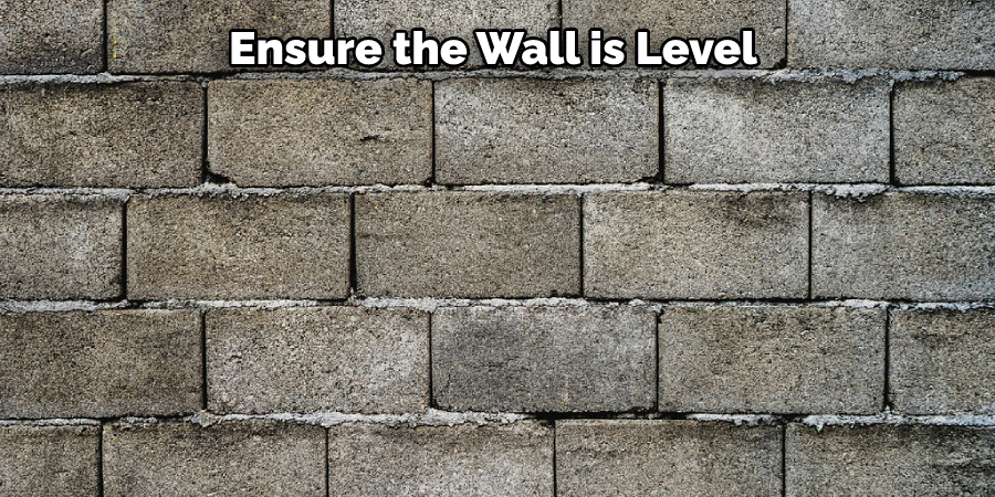 Ensure the Wall is Level