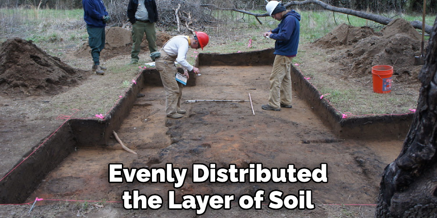 Evenly Distributed the Layer of Soil