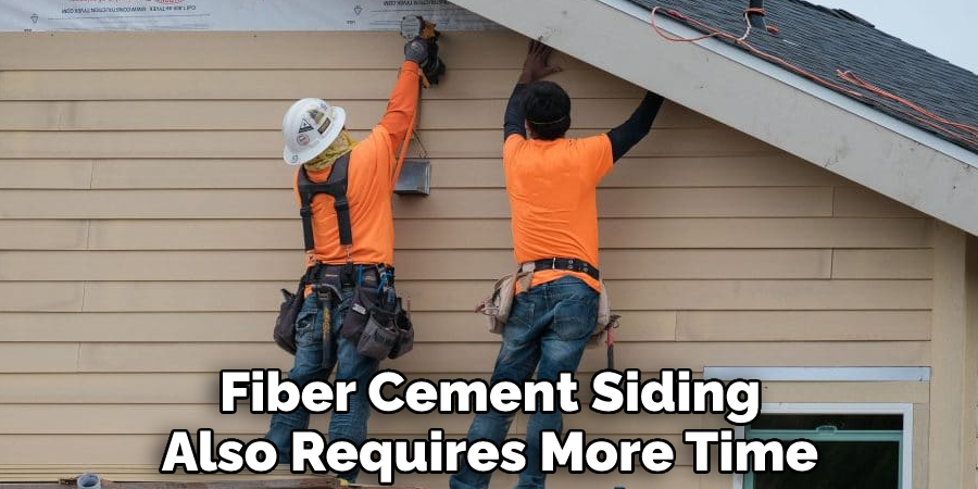 Fiber Cement Siding Also Requires More Time