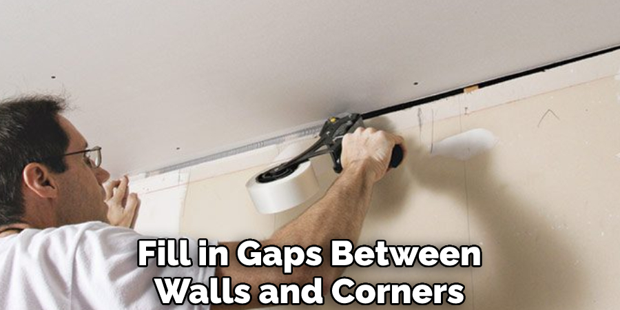 Fill in Gaps Between
Walls and Corners