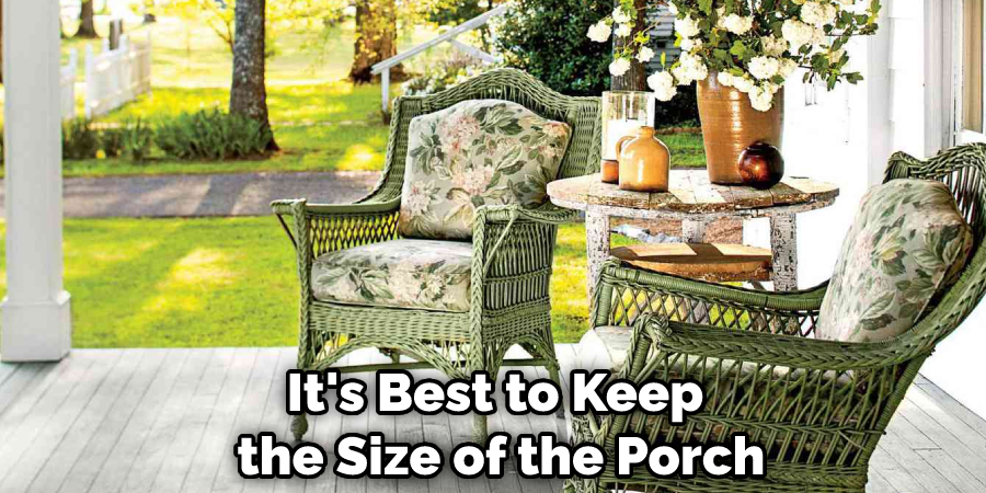 It's Best to Keep the Size of the Porch