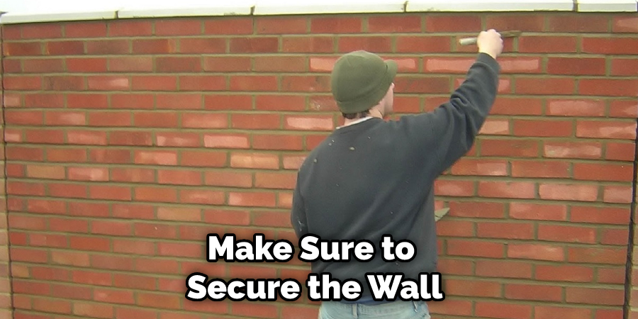 Make Sure to Secure the Wall