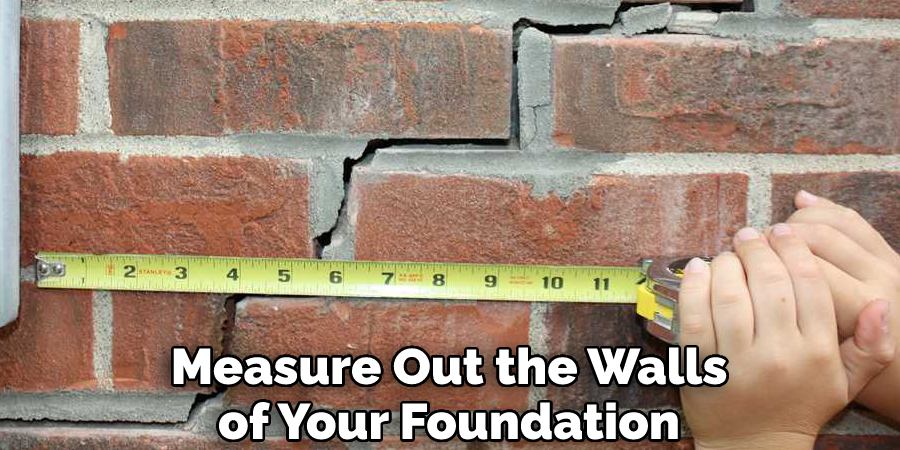 Measure Out the Walls of Your Foundation