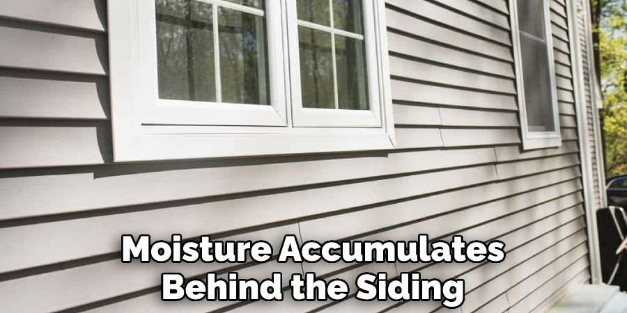 Moisture Accumulates Behind the Siding