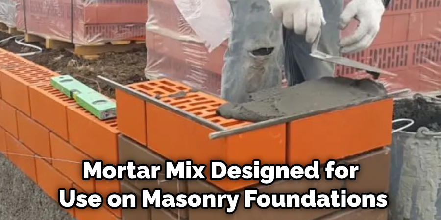 Mortar Mix Designed for Use on Masonry Foundations