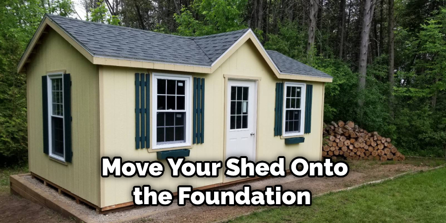  Move Your Shed Onto the Foundation