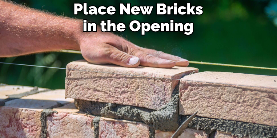 Place New Bricks in the Opening