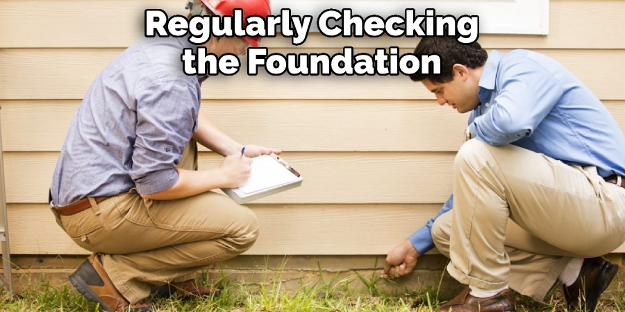 Regularly Checking the Foundation