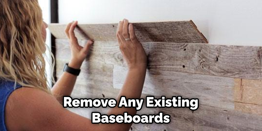  Remove Any Existing Baseboards