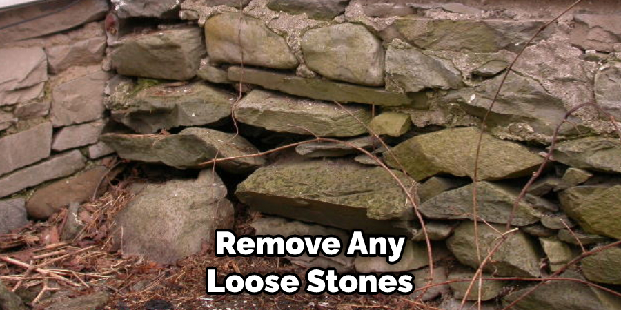  Remove Any Loose Stones