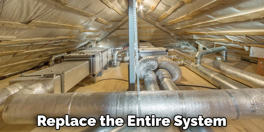 Replace the Entire System