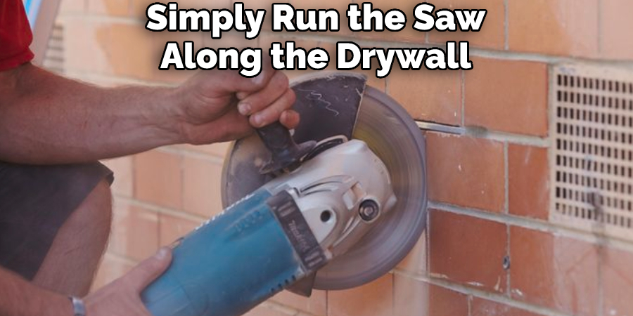 Simply Run the Saw Along the Drywall