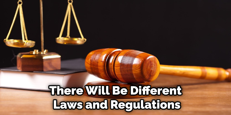 There Will Be Different Laws and Regulations