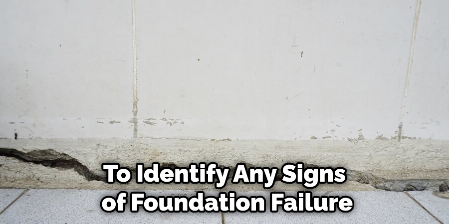 To Identify Any Signs of Foundation Failure