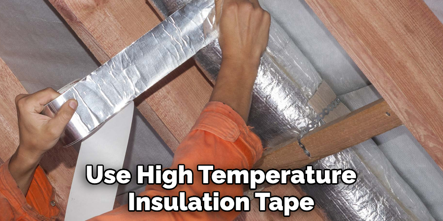 Use High Temperature Insulation Tape