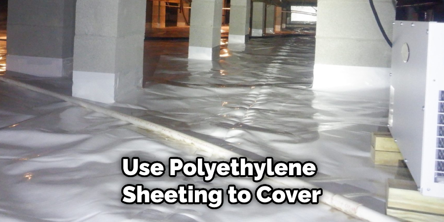 Use Polyethylene Sheeting to Cover