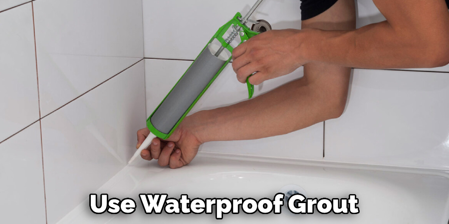 Use Waterproof Grout