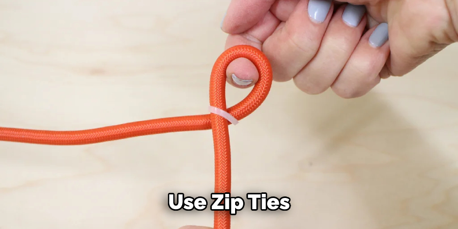 Use Zip Ties