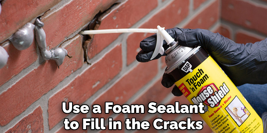 Use a Foam Sealant to Fill in the Cracks