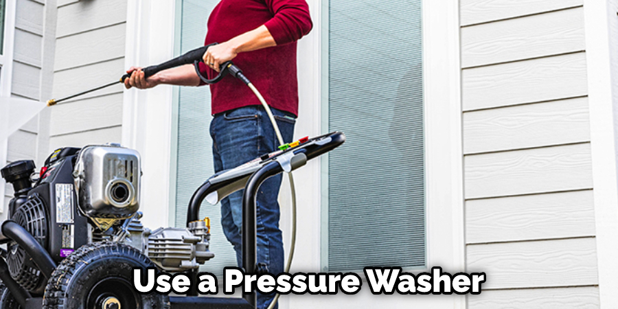 Use a Pressure Washer