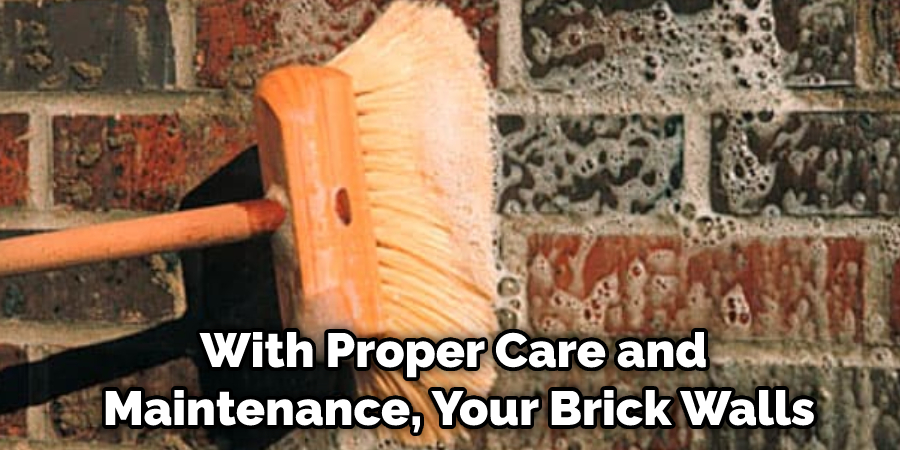 With Proper Care and Maintenance, Your Brick Walls