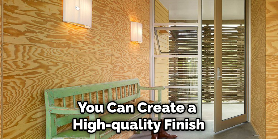 You Can Create a High-quality Finish