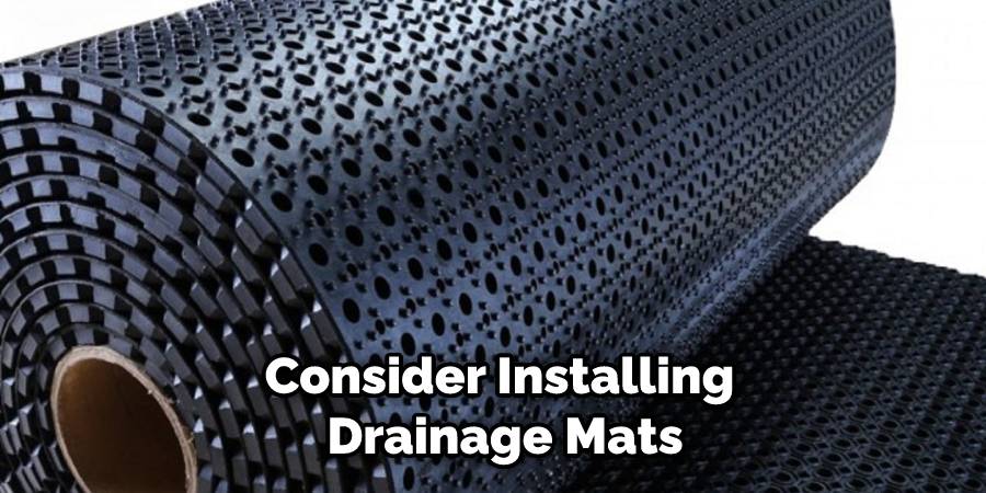 Consider Installing Drainage Mats