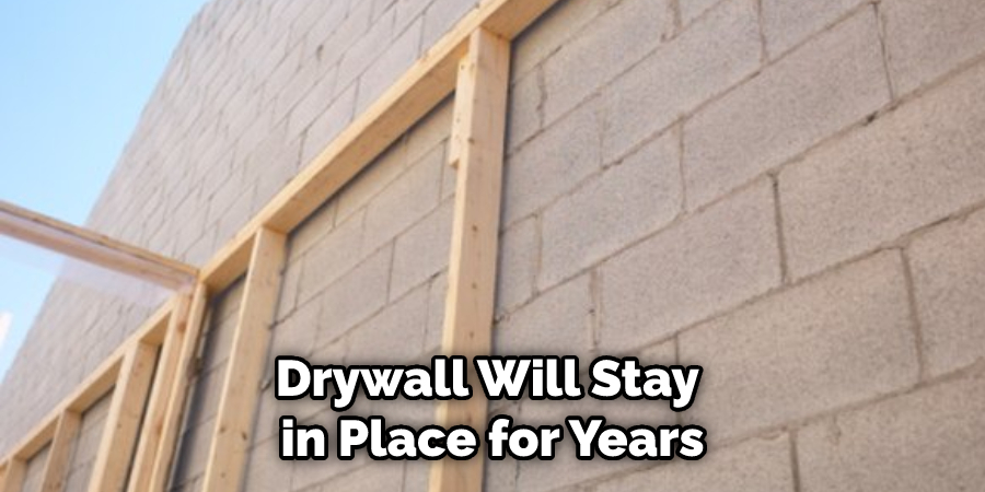 Drywall Will Stay in Place for Years