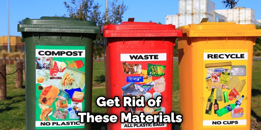 Get Rid of These Materials