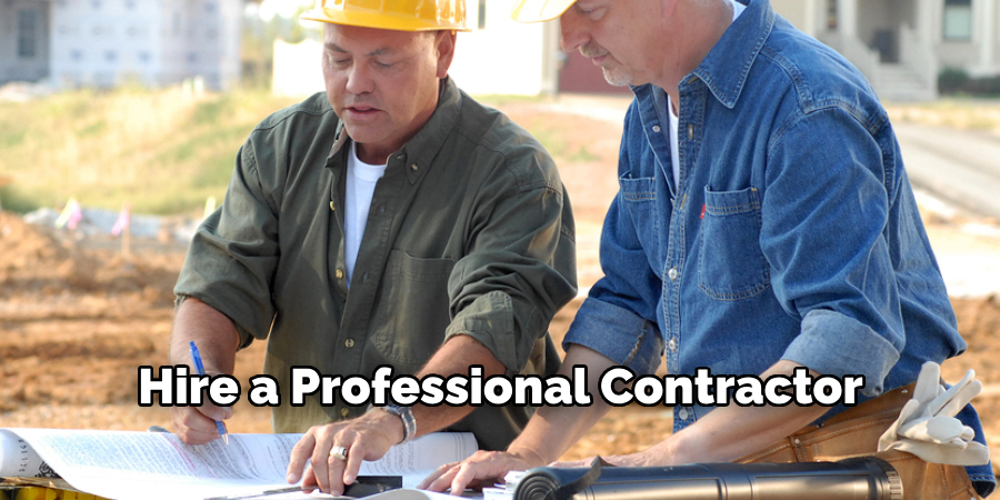 Hire a Professional Contractor 