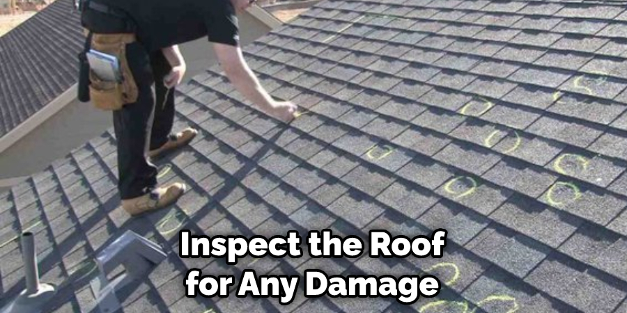 Inspect the Roof for Any Damage