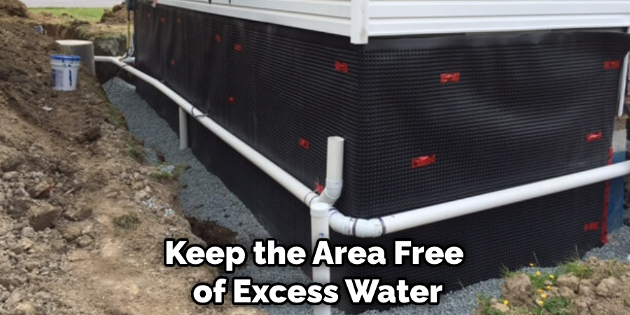 Keep the Area Free of Excess Water