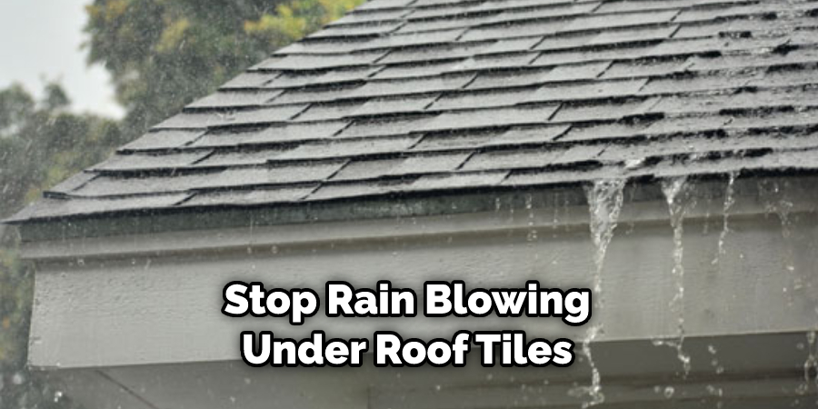 Stop Rain Blowing Under Roof Tiles